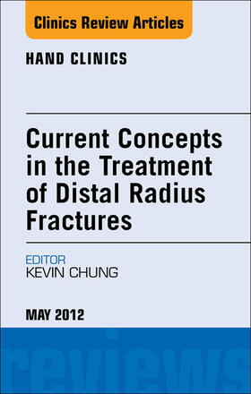 Chung |  Current Concepts in the Treatment of Distal Radius Fractures, An Issue of Hand Clinics | eBook | Sack Fachmedien