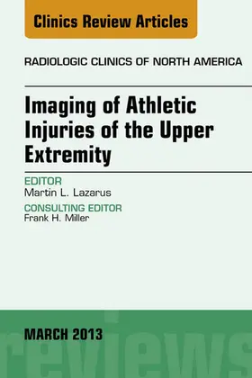 Lazarus |  Imaging of Athletic Injuries of the Upper Extremity, An Issue of Radiologic Clinics of North America | eBook | Sack Fachmedien