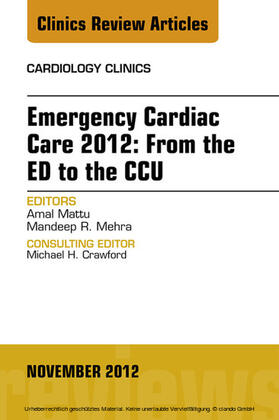 Mattu |  Emergency Cardiac Care 2012: From the ED to the CCU, An Issue of Cardiology Clinics | eBook | Sack Fachmedien