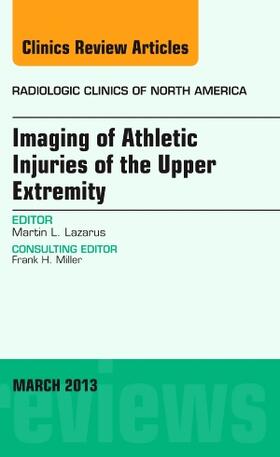 Lazarus |  Imaging of Athletic Injuries of the Upper Extremity, an Issue of Radiologic Clinics of North America | Buch |  Sack Fachmedien