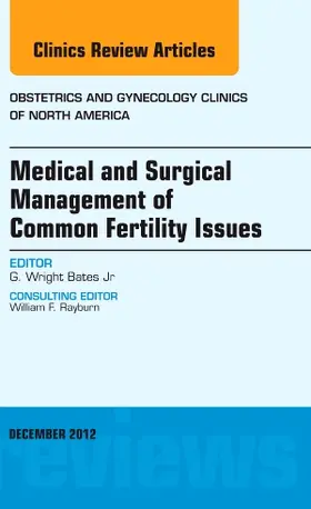 Bates |  Medical and Surgical Management of Common Fertility Issues, an Issue of Obstetrics and Gynecology Clinics | Buch |  Sack Fachmedien