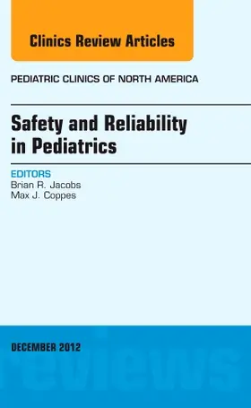 Jacobs / Coppes |  Safety and Reliability in Pediatrics, an Issue of Pediatric Clinics | Buch |  Sack Fachmedien