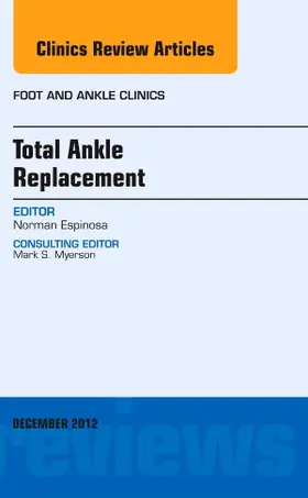 Espinosa |  Total Ankle Replacement, an Issue of Foot and Ankle Clinics | Buch |  Sack Fachmedien