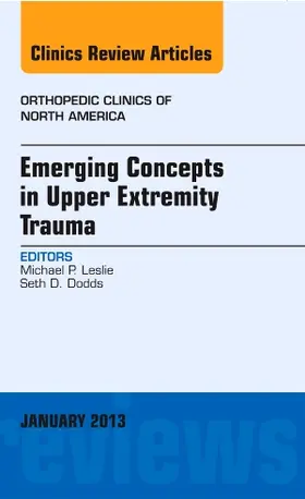 Leslie / Dodds |  Emerging Concepts in Upper Extremity Trauma, an Issue of Orthopedic Clinics | Buch |  Sack Fachmedien