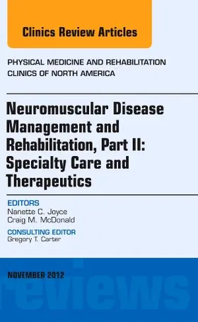 Joyce / McDonald |  Neuromuscular Disease Management and Rehabilitation, Part II: Specialty Care and Therapeutics, an Issue of Physical Medicine and Rehabilitation Clinics | Buch |  Sack Fachmedien