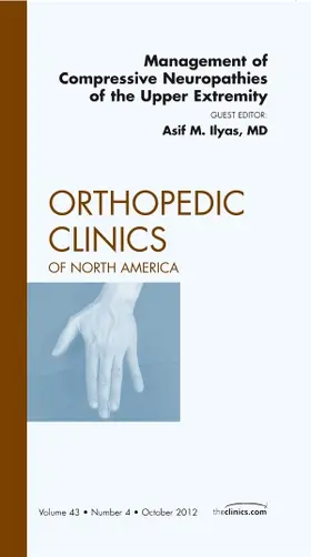 Ilyas |  Management of Compressive Neuropathies of the Upper Extremity, an Issue of Orthopedic Clinics | Buch |  Sack Fachmedien