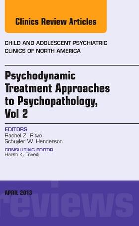 Ritvo / Henderson |  Psychodynamic Treatment Approaches to Psychopathology, Vol 2, an Issue of Child and Adolescent Psychiatric Clinics of North America | Buch |  Sack Fachmedien
