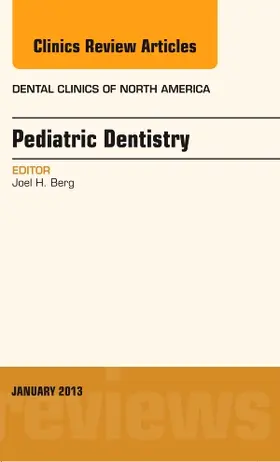 Berg |  Pediatric Dentistry, an Issue of Dental Clinics | Buch |  Sack Fachmedien