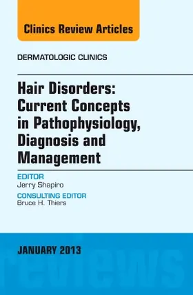 Shapiro |  Hair Disorders: Current Concepts in Pathophysiology, Diagnosis and Management, an Issue of Dermatologic Clinics | Buch |  Sack Fachmedien