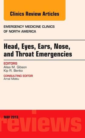 Gibson / Benko |  Head, Eyes, Ears, Nose, and Throat Emergencies, an Issue of Emergency Medicine Clinics | Buch |  Sack Fachmedien