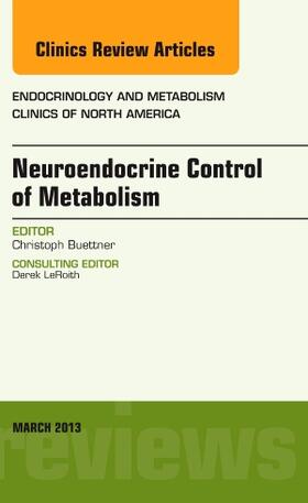 Buettner |  Neuroendocrine Control of Metabolism, an Issue of Endocrinology and Metabolism Clinics | Buch |  Sack Fachmedien