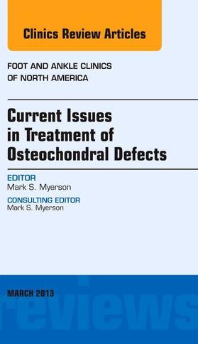 Myerson |  Current Issues in Treatment of Osteochondral Defects, an Issue of Foot and Ankle Clinics | Buch |  Sack Fachmedien