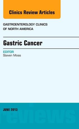 Moss |  Gastric Cancer, an Issue of Gastroenterology Clinics | Buch |  Sack Fachmedien