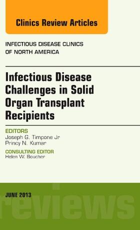 Timpone Jr. / Kumar |  Infectious Disease Challenges in Solid Organ Transplant Recipients, an Issue of Infectious Disease Clinics | Buch |  Sack Fachmedien