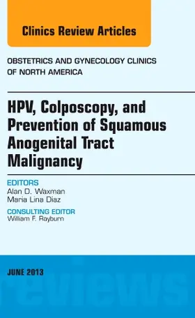 Waxman / Diaz |  Hpv, Colposcopy, and Prevention of Squamous Anogenital Tract Malignancy, an Issue of Obstetric and Gynecology Clinics | Buch |  Sack Fachmedien