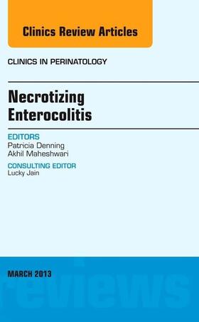 Denning / Maheshwari |  Necrotizing Enterocolitis, an Issue of Clinics in Perinatology | Buch |  Sack Fachmedien