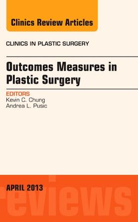 Chung / Pusic |  Outcomes Measures in Plastic Surgery, an Issue of Clinics in Plastic Surgery | Buch |  Sack Fachmedien