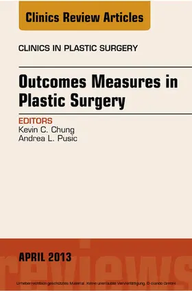 Chung / Pusic |  Outcomes Measures in Plastic Surgery, An Issue of Clinics in Plastic Surgery | eBook | Sack Fachmedien