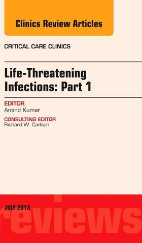 Kumar |  Life-Threatening Infections: Part 1, an Issue of Critical Care Clinics | Buch |  Sack Fachmedien