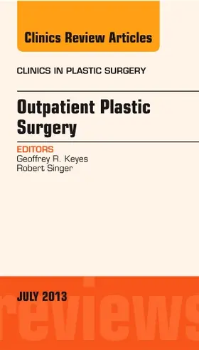 Keyes / Singer |  Outpatient Plastic Surgery, an Issue of Clinics in Plastic Surgery | Buch |  Sack Fachmedien