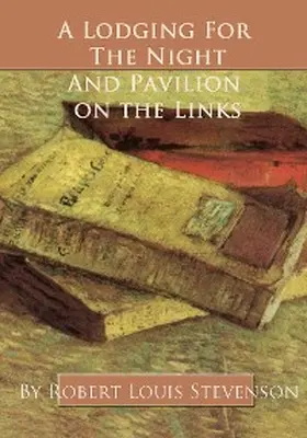 Stevenson |  A Lodging for the Night and Pavilion On the Links | eBook | Sack Fachmedien