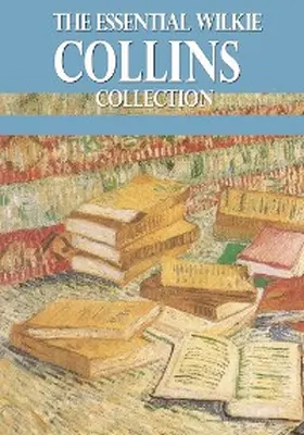 Collins |  The Essential Wilkie Collins Collection | eBook | Sack Fachmedien