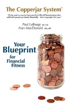 Labarge / MacDonald |  The Copperjar System: Your Blueprint for Financial Fitness | eBook | Sack Fachmedien