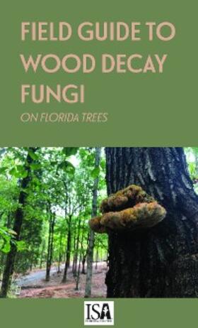 Smith / Barnard |  Field Guide to Wood Decay Fungi on Florida Trees | eBook | Sack Fachmedien