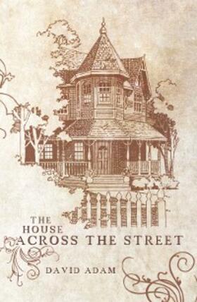 Adam |  The House Across the Street | eBook | Sack Fachmedien