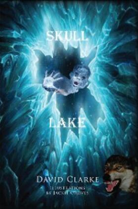 Groves / Clarke |  Skull Lake | eBook | Sack Fachmedien