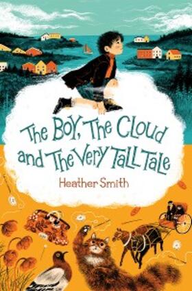Smith |  The Boy, the Cloud and the Very Tall Tale | eBook | Sack Fachmedien