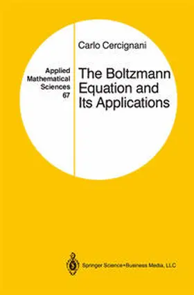 Cercignani |  The Boltzmann Equation and Its Applications | eBook | Sack Fachmedien