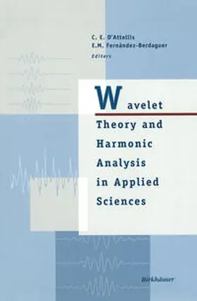 D'Attellis / Fernandez-Berdaguer |  Wavelet Theory and Harmonic Analysis in Applied Sciences | eBook | Sack Fachmedien