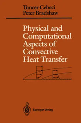 Cebeci / Bradshaw |  Physical and Computational Aspects of Convective Heat Transfer | eBook | Sack Fachmedien