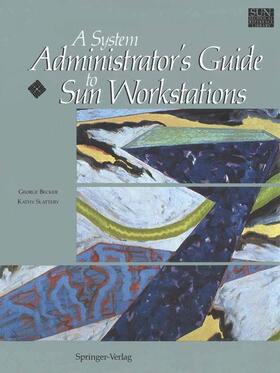 Slattery / Becker |  A System Administrator¿s Guide to Sun Workstations | Buch |  Sack Fachmedien