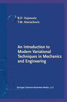Atanackovic / Vujanovic |  An Introduction to Modern Variational Techniques in Mechanics and Engineering | Buch |  Sack Fachmedien