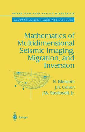 Bleistein / Stockwell / Cohen |  Mathematics of Multidimensional Seismic Imaging, Migration, and Inversion | Buch |  Sack Fachmedien