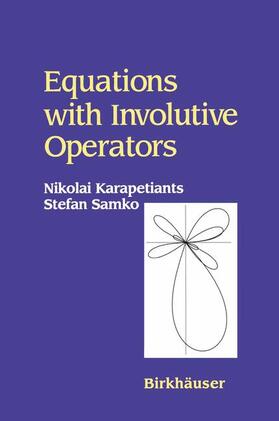 Samko / Karapetiants |  Equations with Involutive Operators | Buch |  Sack Fachmedien
