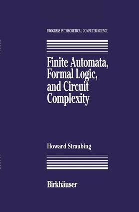 Straubing |  Finite Automata, Formal Logic, and Circuit Complexity | Buch |  Sack Fachmedien