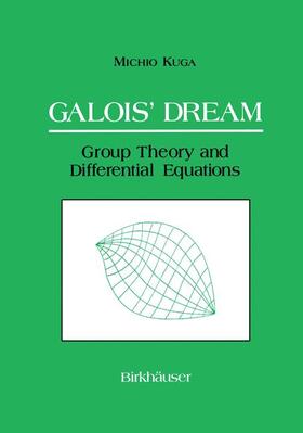 Kuga |  Galois¿ Dream: Group Theory and Differential Equations | Buch |  Sack Fachmedien