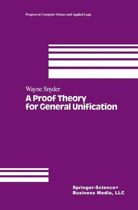 Snyder |  A Proof Theory for General Unification | Buch |  Sack Fachmedien