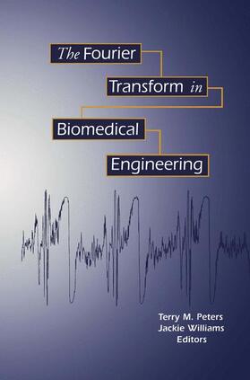 Williams / Peters |  The Fourier Transform in Biomedical Engineering | Buch |  Sack Fachmedien