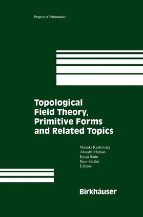 Kashiwara / Satake / Matsuo |  Topological Field Theory, Primitive Forms and Related Topics | Buch |  Sack Fachmedien