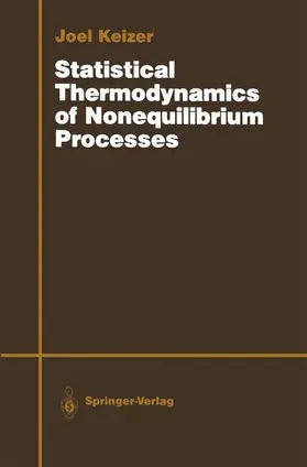 Keizer |  Statistical Thermodynamics of Nonequilibrium Processes | Buch |  Sack Fachmedien