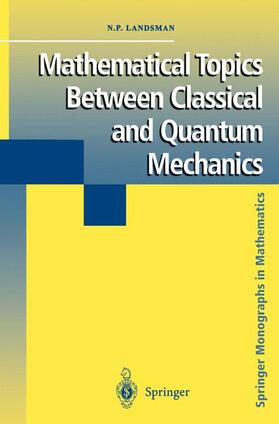 Landsman |  Mathematical Topics Between Classical and Quantum Mechanics | Buch |  Sack Fachmedien