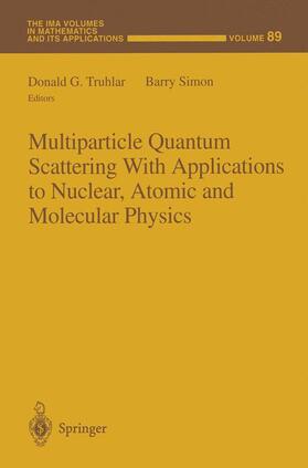 Simon / Truhlar |  Multiparticle Quantum Scattering with Applications to Nuclear, Atomic and Molecular Physics | Buch |  Sack Fachmedien