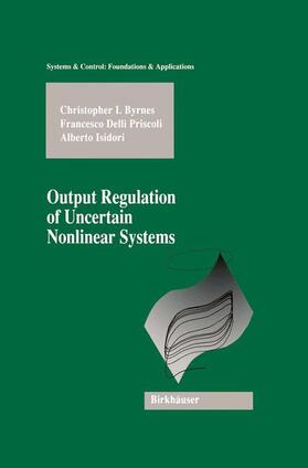 Byrnes / Isidori / Delli Priscoli |  Output Regulation of Uncertain Nonlinear Systems | Buch |  Sack Fachmedien