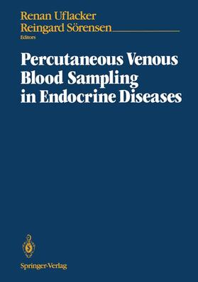 Sörensen / Uflacker |  Percutaneous Venous Blood Sampling in Endocrine Diseases | Buch |  Sack Fachmedien