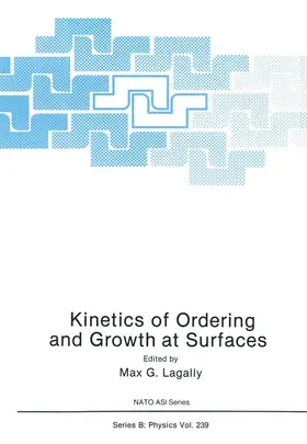 Lagally |  Kinetics of Ordering and Growth at Surfaces | Buch |  Sack Fachmedien