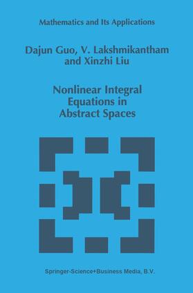 Guo / Lakshmikantham |  Nonlinear Integral Equations in Abstract Spaces | Buch |  Sack Fachmedien
